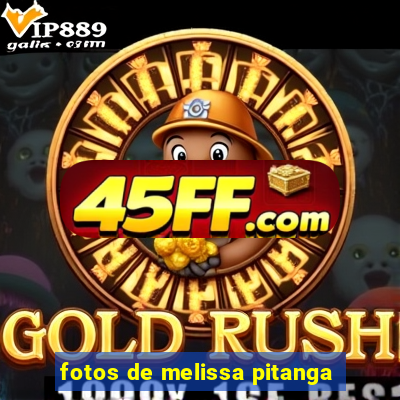 fotos de melissa pitanga